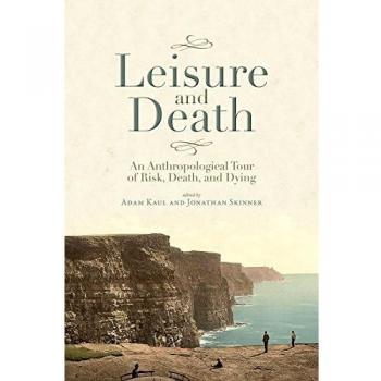 Leisure and death an anthropological tour of risk death and dying idioma ingles