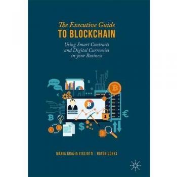 The Executive Guide to Blockchain: Using Smart Contracts and Digital Currencies in your Business