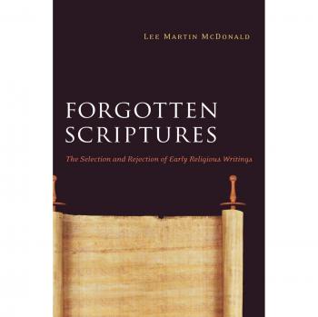 Forgotten Scriptures: The Selection and Rejection of Early Religious Writings (Paperback Edition)