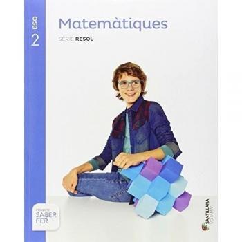 MATEMATIQUES SERIE RESOL 2 ESO SABER FER - 9788490587461
