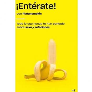 ¡Entérate!: Todo lo que nunca te han contado sobre sexo y relaciones
