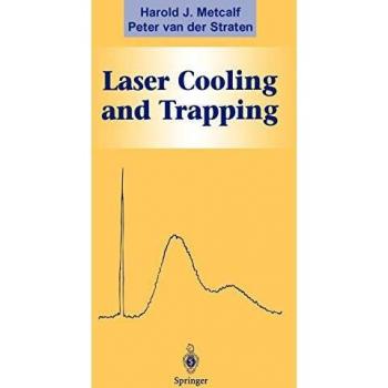 Laser Cooling and Trapping by Harold J. Metcalf and Springer-Verlag New York