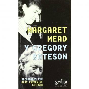 Margaret Mead y Gregory Bateson: Recordados por Mary Catherine Bateson