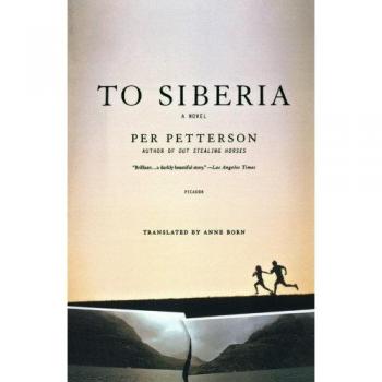 To Siberia: A Novel of Journey and Reflection by Per Petterson