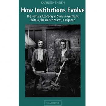 How Institutions Evolve: The Political Economy of Skills in Germany, Britain, the United States, and Japan