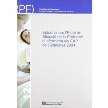 Estudi sobre l'Estat de Situació de la Professió d'Infermeria als EAP de Catalunya 2004