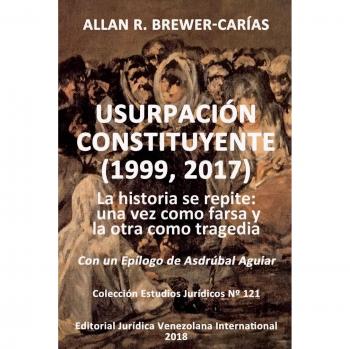 Usurpación Constituyente: Historia de una Farsa y una Tragedia (1999, 2017)