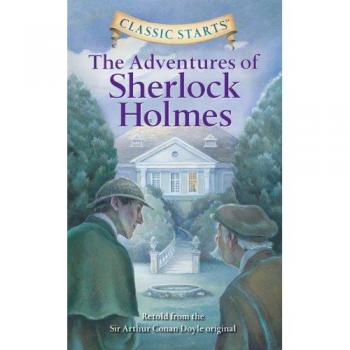 Classic Starts: The Adventures of Sherlock Holmes