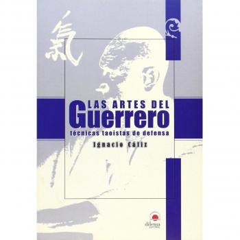 Las Artes Del Guerrero. Técnicas Taoístas De Defensa