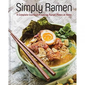 Simply Ramen: A Complete Course in Preparing Ramen Meals at Home: 1