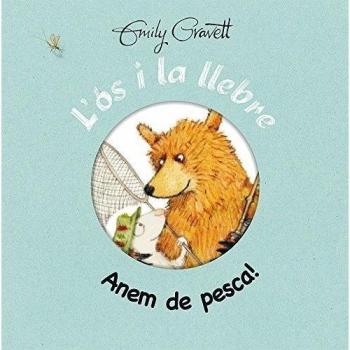 L'Ós I La Llebre. Anem De Pesca! - Emily Gravett