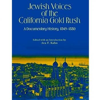 Jewish Voices of the California Gold Rush: A Documentary History (American Jewish Civilization Series)