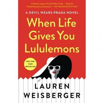 When Life Gives You Lululemons by Lauren Weisberger (Paperback)