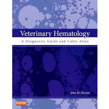 Veterinary Hematology: A Diagnostic Guide and Color Atlas, 1e