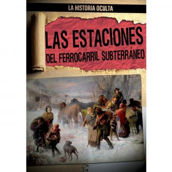 Las Estaciones del ferrocarril subterráneo / Depots of the Underground Railroad