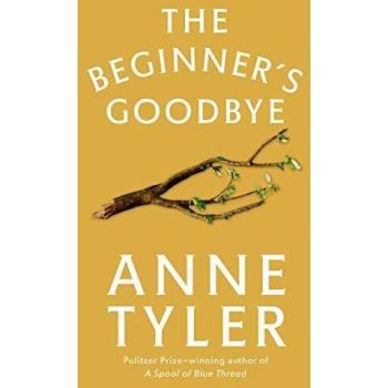 The Beginner's Goodbye: A Novel by Anne Tyler - Fiction Book