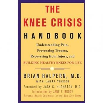 The Knee Crisis Handbook: Understanding Pain, Preventing Trauma, Recovering from Injury, and Building Healthy Knees for Life