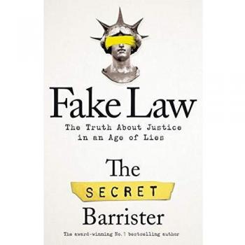 Fake Law: The Truth About Justice in an Age of Lies