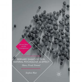 Bernard Shaw's Fiction, Material Psychology, and Affect: Shaw, Freud, Simmel