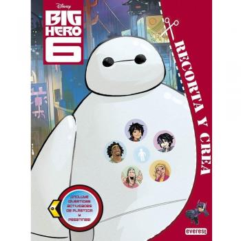 Big Hero 6. Recorta Y Crea - Walt Disney Company