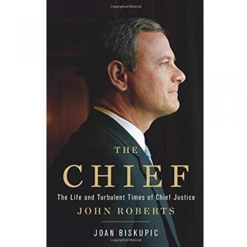 The Chief: The Life and Turbulent Times of Chief Justice John Roberts