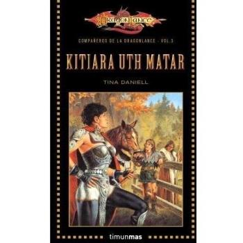 Compañeros de la Dragonlance nº 03/06 Kitiara Uth Matar: Compañeros de la Dragonlance. Volumen 3