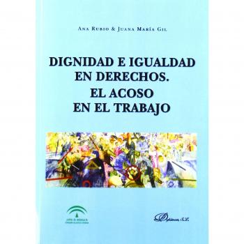 Dignidad e igualdad en derechos. El acoso en el trabajo