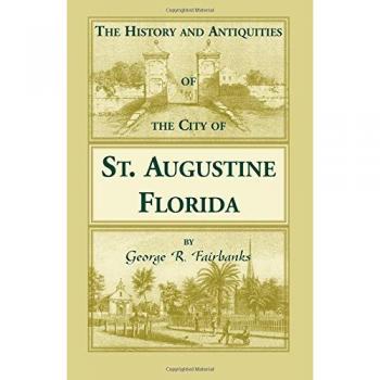 George R. Fairbanks' History and Antiquities of St. Augustine, Florida - 1565 Edition