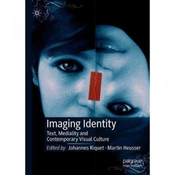Imaging Identity: Text, Mediality and Contemporary Visual Culture