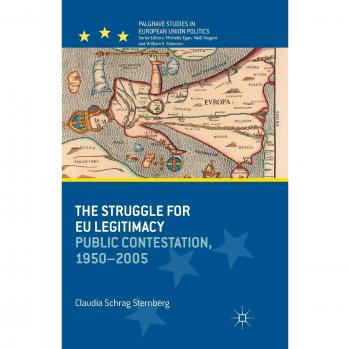 The Struggle for EU Legitimacy: Public Contestation, 1950-2005