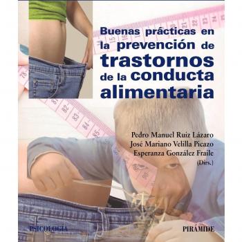 Buenas prácticas en la prevención de trastornos de la conducta alimentaria - Ruiz Lázaro, Pedro Manuel;Velilla Picazo, José Mariano;González Fraile, Esperanza