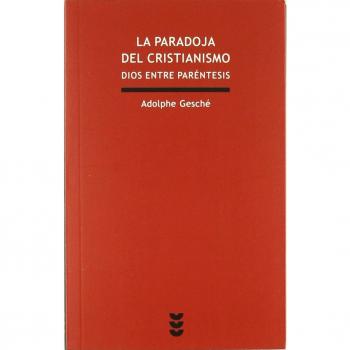 paradoja del Cristianismo, La: Dios entre parentesís: 28