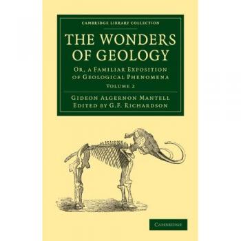 Las Maravillas de la Geología: Conjunto de 2 Volúmenes - Exposición Familiar de Fenómenos Geológicos (Colección Biblioteca de Cambridge - Ciencia de la Tierra, Volumen 2)