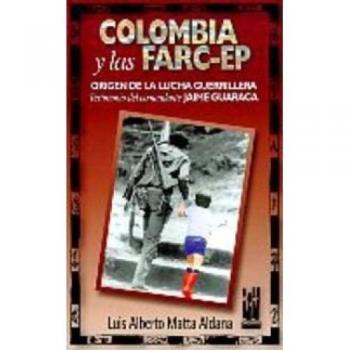 Colombia y las FARC-EP: Origen de la lucha guerrillera, Testimonio del Comandante Jaime Guaraca