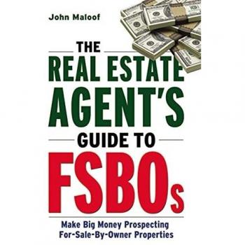 Real Estate Agent's Guide to FSBOs: Make Big Money Prospecting For-Sale-By-Owner Properties
