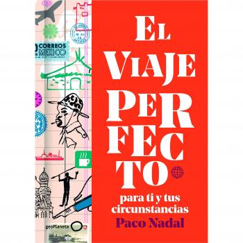 El viaje perfecto: para ti y tus circunstancias - Nadal, Paco
