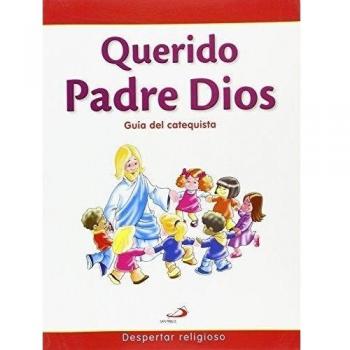 Querido Padre Dios - Guía del catequista: Despertar religioso