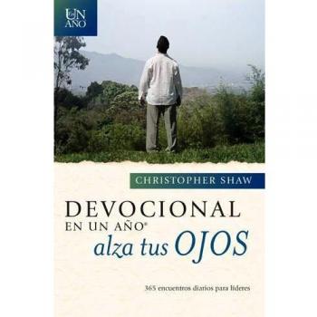 Devocional en un ano – Alza tus ojos: 365 Encuentros Diarios Para Líderes