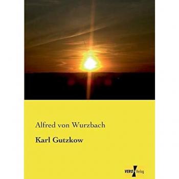 Libro Karl Gutzkow de Alfred Von Wurzbach - Biografía y Análisis Literario