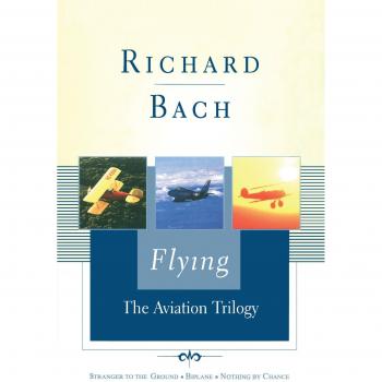 Aviation Trilogy: The Complete Works of Richard Bach