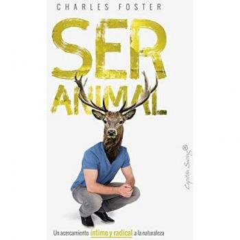 Ser animal: Un acercamiento íntimo y radical a la naturaleza