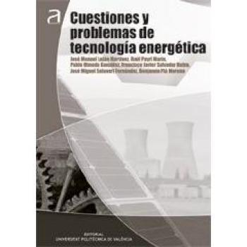 Cuestiones y Problemas de Tecnología Energética - LUJAN MARTINEZ JOSE MANUEL;SALAVERT FERNANDEZ JOSE MIGUEL;PAYRI MARIN RAUL;OLMEDA GONZALEZ PABLO CESAR;PLA MORENO BENJAMIN;SALVADOR RUBIO FRANCI