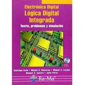 Electrónica Digital: Lógica Digital Integrada. Teoría, problemas y simulación.