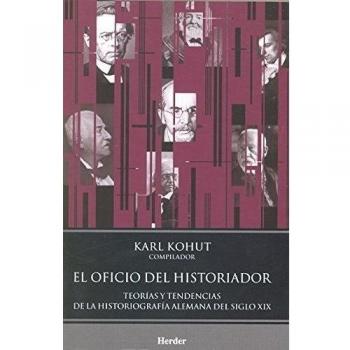 Oficio del historiador. Teorías y tendencias de la historiografía alemana del si: Teorías y tendencias de la historiografía alemana del siglo XIX