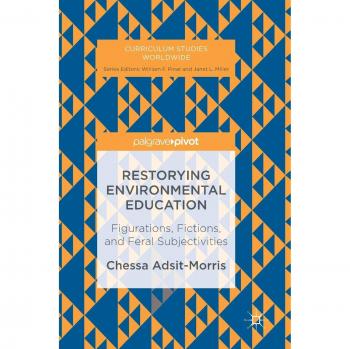 Restorying Environmental Education: Figurations, Fictions, and Feral Subjectivities