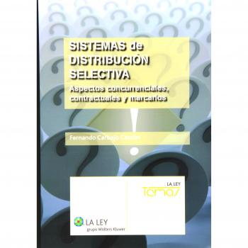Sistemas de distribución selectiva. Aspectos concurrenciales, contractuales y: Aspectos concurrenciales, contractuales y marcarios