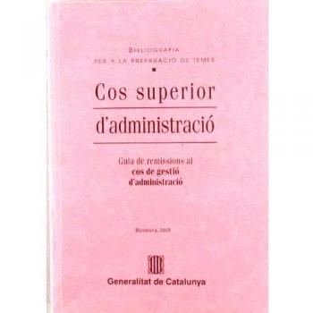 Bibliografia per a la preparació de temes. Cos superior d'administració. Guia de remissions al cos de gestió d'administració