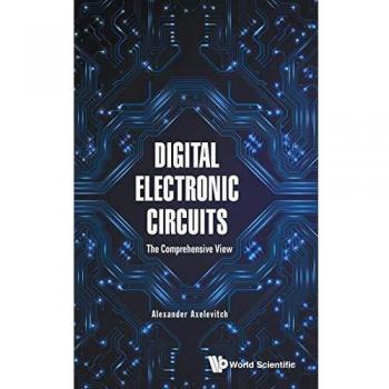 Digital Electronic Circuits: The Comprehensive View