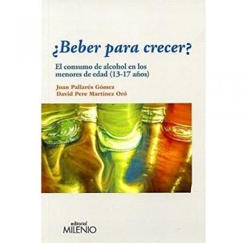 ¿Beber Para Crecer? El Consumo De Alcohol En Los Menores De Edad. 13 - 17 Años