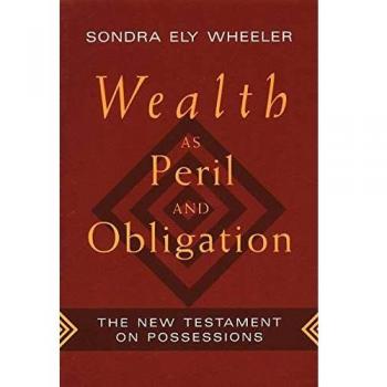Wealth as Peril and Obligation: The New Testament on Possessions
